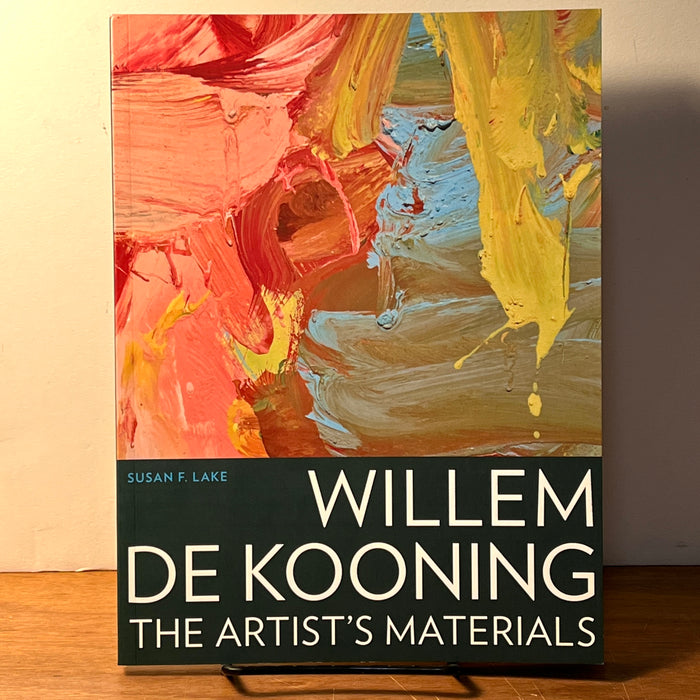 Willem De Kooning: The Artist’s Materials, Susan F. Lake, 2010, SC, Near Fine
