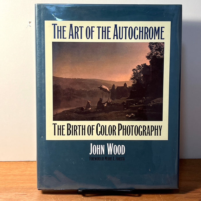 The Art of the Autochrome: The Birth of Color Photography, John Wood, 1993, NF