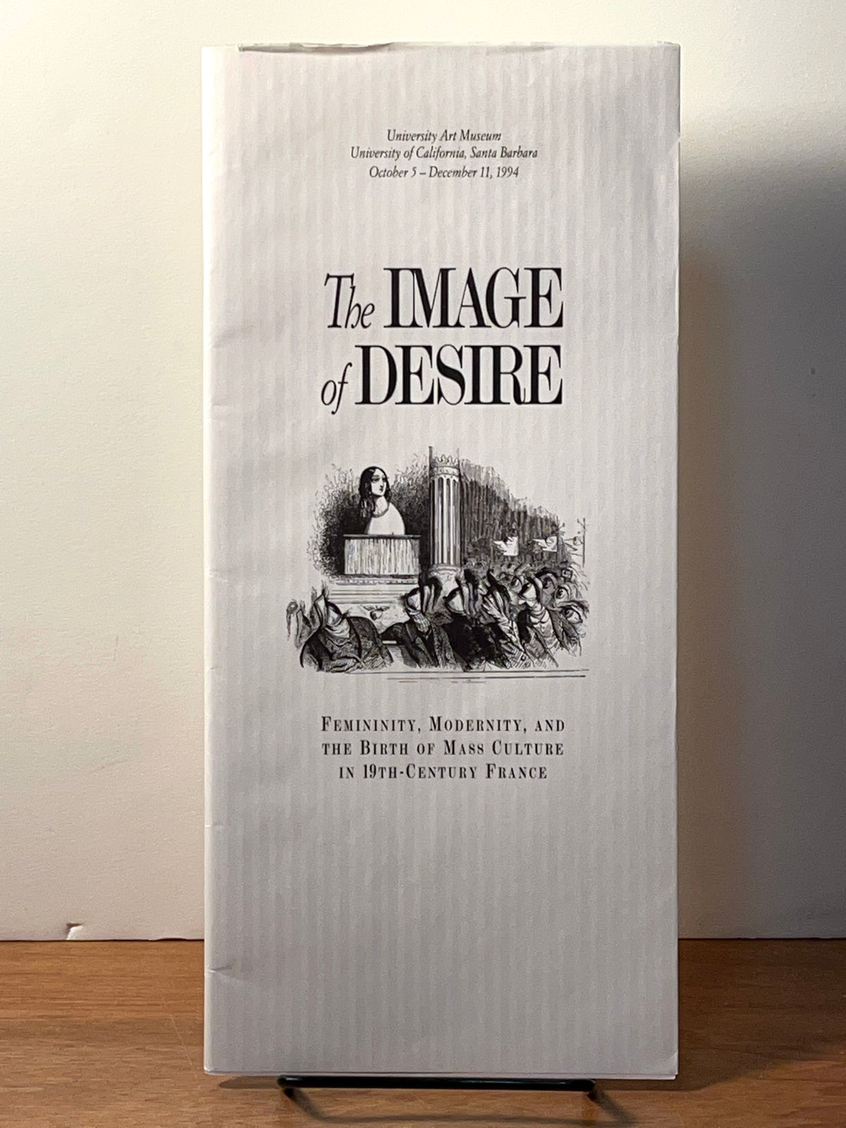 The Image of Desire: Femininity, Modernity and the Birth of Mass Culture in 19th-Century France, 1994, Near Fine.