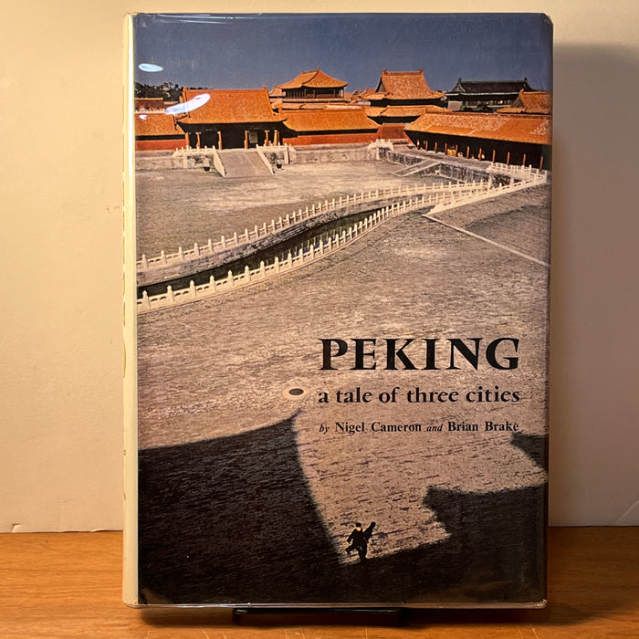 Peking: A Tale of Three Cities, Nigel Cameron & Brian Brake, Harper & Row, 1965, HC, Very Good