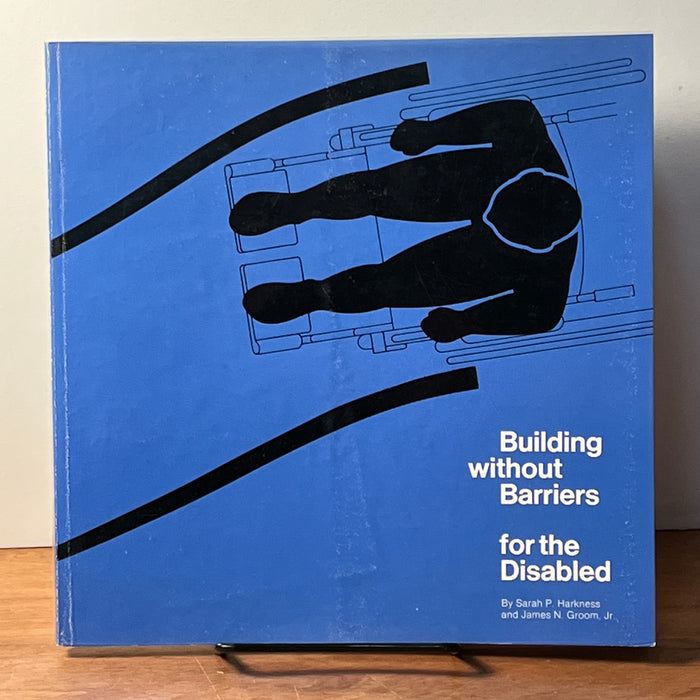 Building without Barriers for the Disabled, 1976, Sarah P. Harkness & James N. Groom, 1st, VG