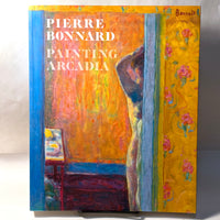 Pierre Bonnard: Painting Arcadia, Guy Cogeval & Isabelle Cahn, 2016, Fine SC