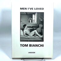Tom Bianchi, Men I've Loved: Prose, Poems and Pictures, Janssen, 1998, Near Fine hardcover w/DJ.