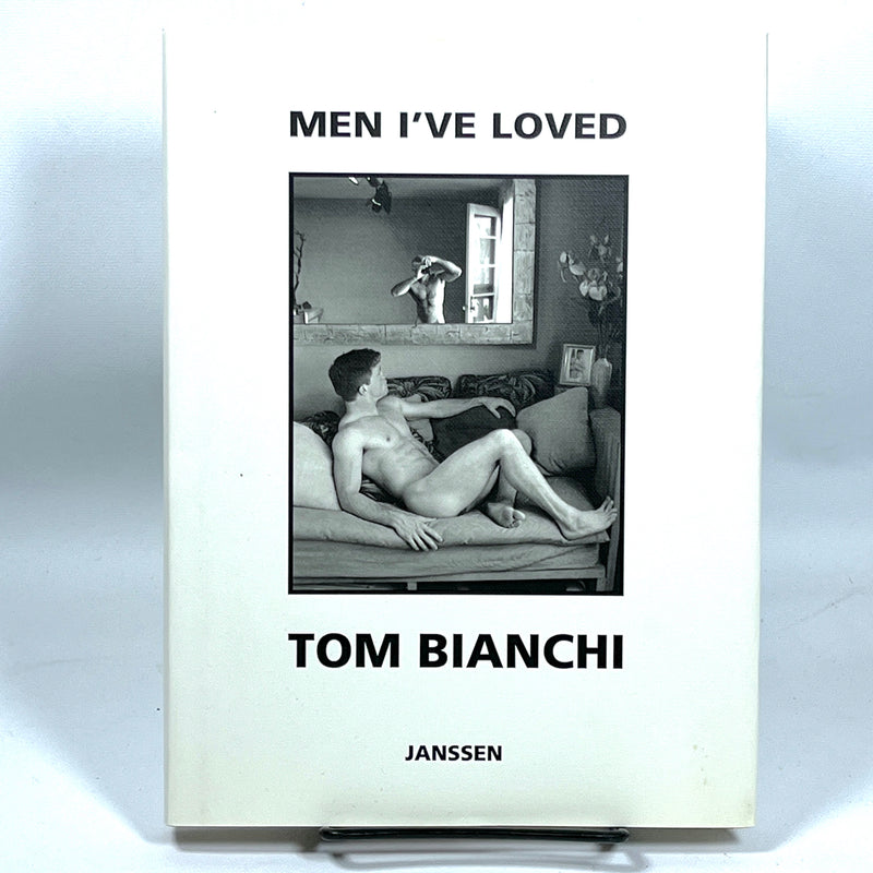 Tom Bianchi, Men I've Loved: Prose, Poems and Pictures, Janssen, 1998, Near Fine hardcover w/DJ.