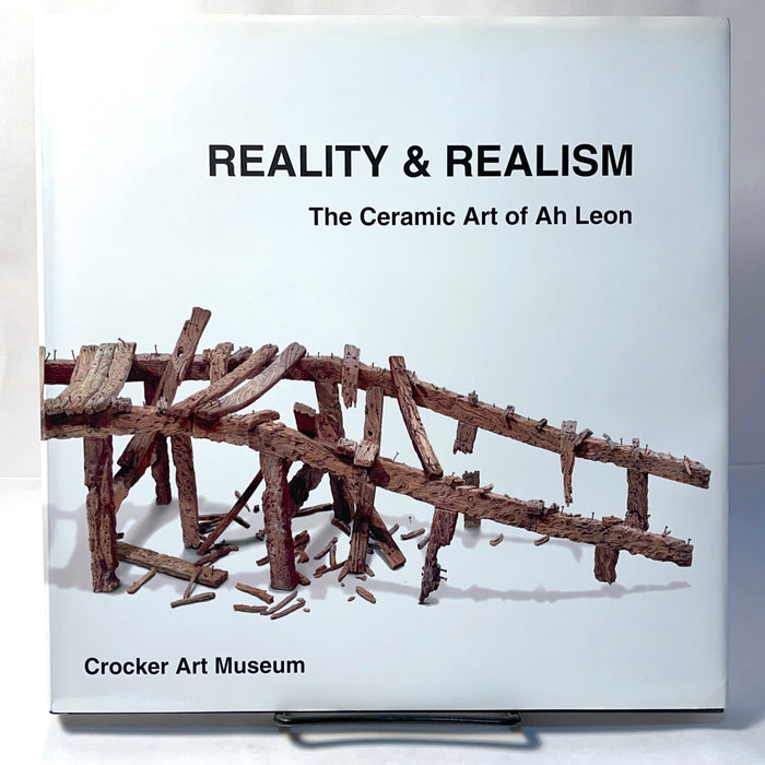 Reality & Realism: The Ceramic Art of Ah Leon, Crocker Art Museum, 2004