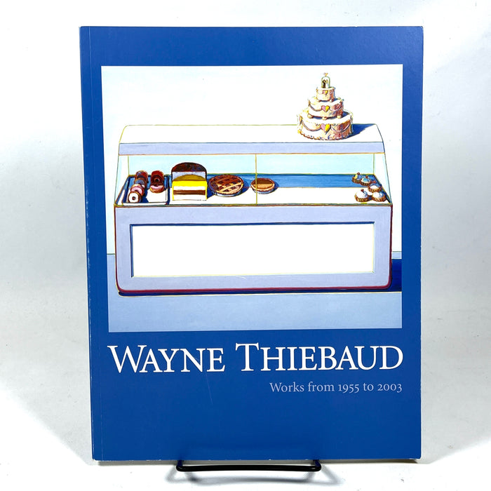 Wayne Thiebaud: Works from 1955 to 2003,  Near Fine softcover exhibit catalog