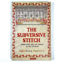 The Subversive Stitch: Embroidery and the Making of the Feminine, 2010, VG+ softcover