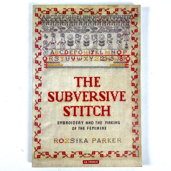 The Subversive Stitch: Embroidery and the Making of the Feminine, 2010, VG+ softcover