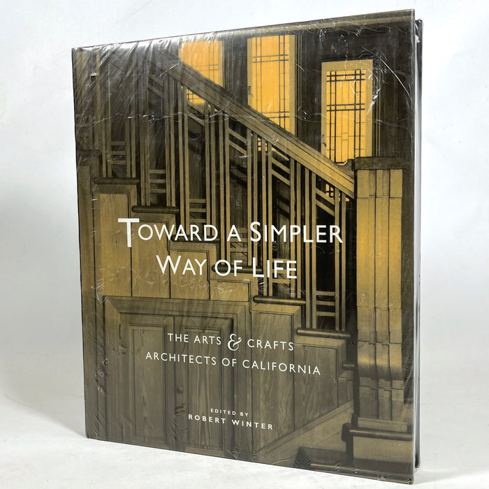 Toward A Simpler Way of Life: The Arts & Crafts Architects of California, Robert Winter