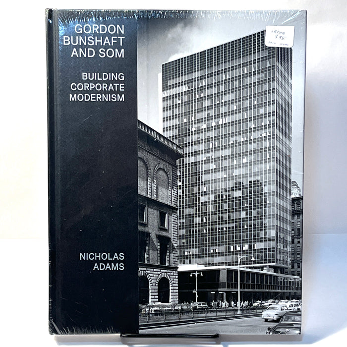 Gordon Bunshaft and Som: Building Corporate Modernism, Nicholas Adams, New in Shrink