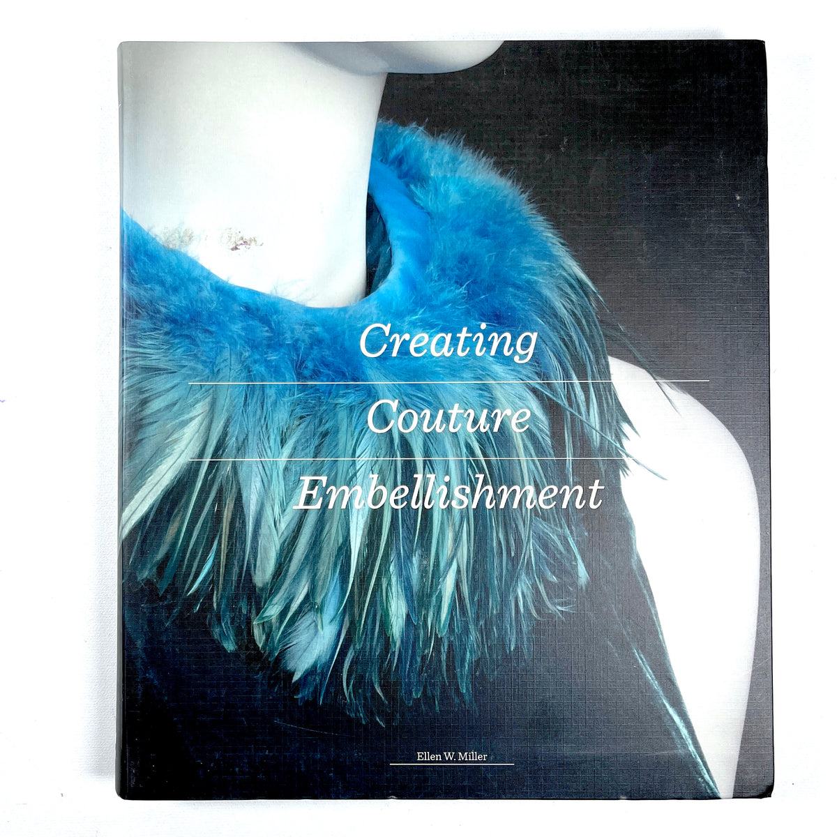 Creating Couture Embellishment, Laurence King Publishing, 2017, Very Good+ softcover