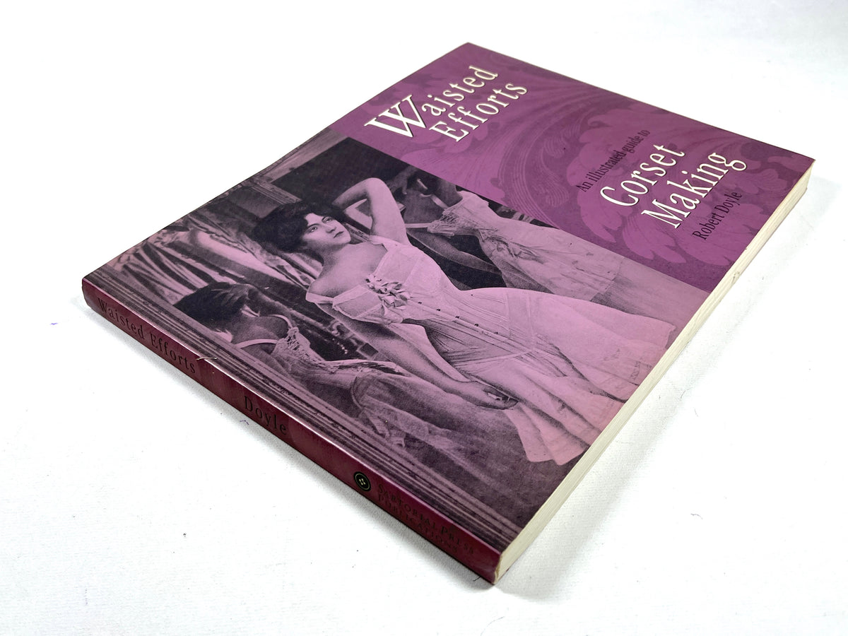 Waisted Efforts: An Illustrated Guide to Corset Making, 1997, SIGNED, Very Good softcover