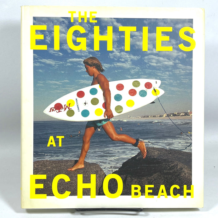The Eighties at Echo Beach, Mike Moir, Chronicle Books, 2011, VG+ HC w/ dust jacket.