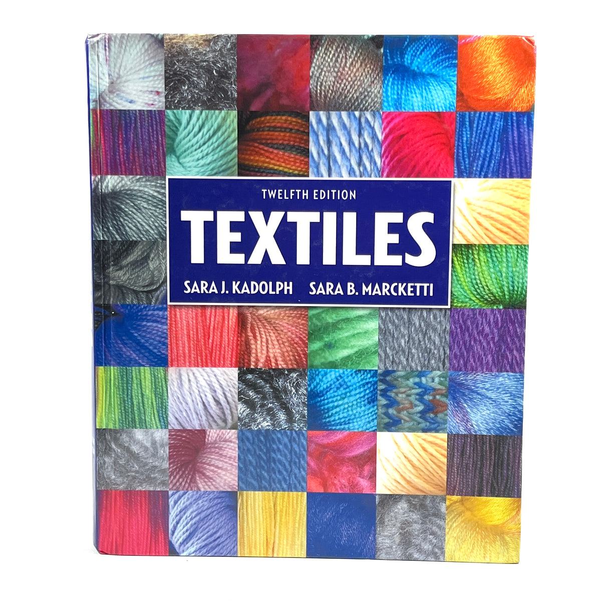 Textiles, Sara J. Kadolph & Sara B. Marcketti, Pearson, 12th Ed, 2016, Very Good hardcover