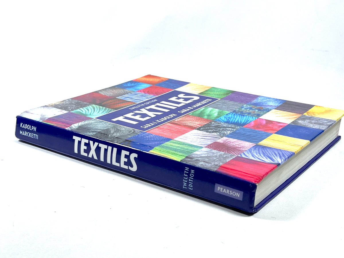 Textiles, Sara J. Kadolph & Sara B. Marcketti, Pearson, 12th Ed, 2016, Very Good hardcover