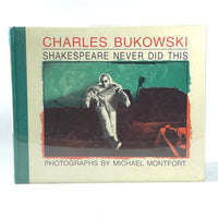 Shakespeare Never Did This, Charles Bukowski, Black Sparrow, 1995, Fine hardcover