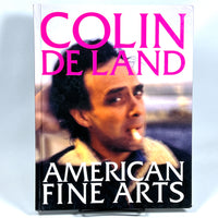 Colin De Land: American Fine Arts, powerHouse Books, 1st Ed., 2008, Very Good hardcover.