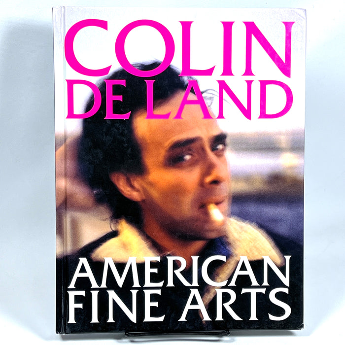 Colin De Land: American Fine Arts, powerHouse Books, 1st Ed., 2008, Very Good hardcover.