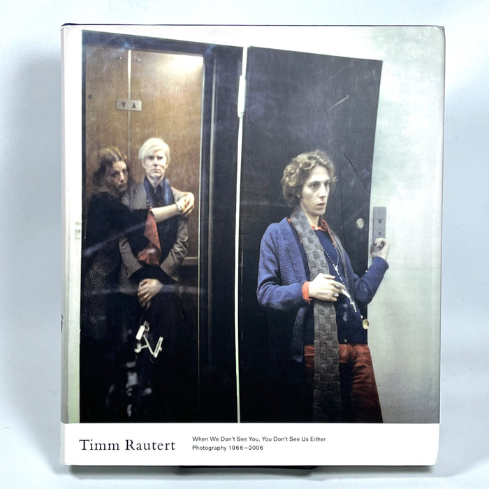 Timm Rautert: When We Don't See You, You Don't See Us Either, Photography 1966-2006, 1st Ed., 2007, VG HC w/DJ.
