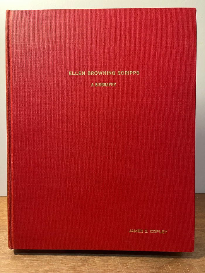 Ellen Browning Scripps: A Biography. Unique Self-pub Californiana HC 1958. Edward Dessau Clarkson. James S. Copley.