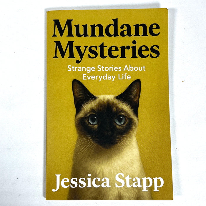 Mundane Mysteries: Strange Stories About Everyday Life, Jessica Stapp, NF SC