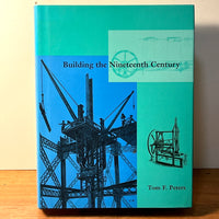 Building the Nineteenth Century, Tom F. Peters, The MIT Press, 1996, HC, NF.