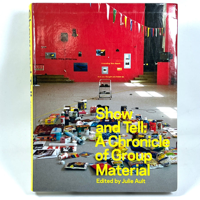 Show and Tell: A Chronicle of Group Material, Julie Ault, Near Fine SC