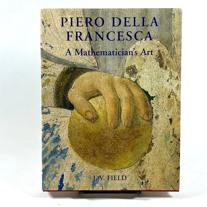 Piero Della Francesca, J.V. Field, Yale University 2005, Very Good hardcover