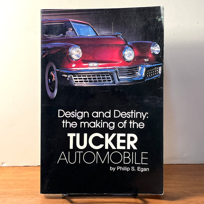 Design and Destiny: The Making of the Tucker Automobile, Philip S. Egan, 1989, GOOD