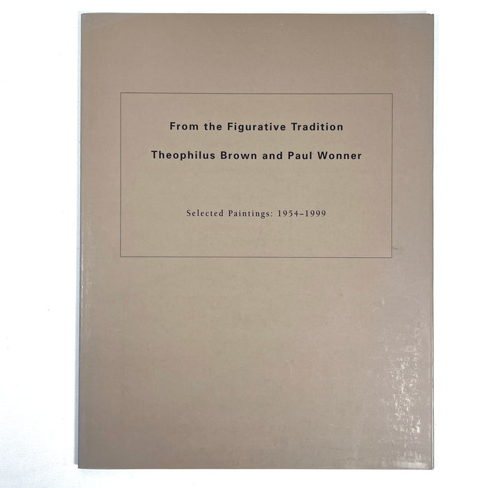 From the Figurative Tradition, Theophilus Brown & Paul Wonner, 1999, Near Fine softcover