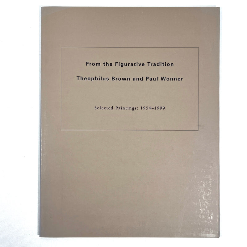 From the Figurative Tradition, Theophilus Brown & Paul Wonner, 1999, Near Fine softcover