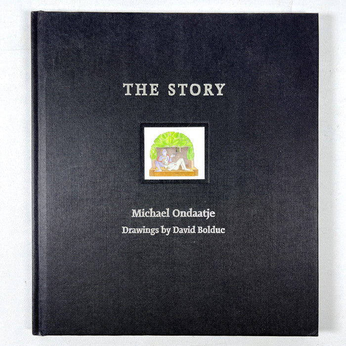 Michael Ondaatje, The Story, Drawings by David Bolduc, 2005, Near Fine HC w/bellyband