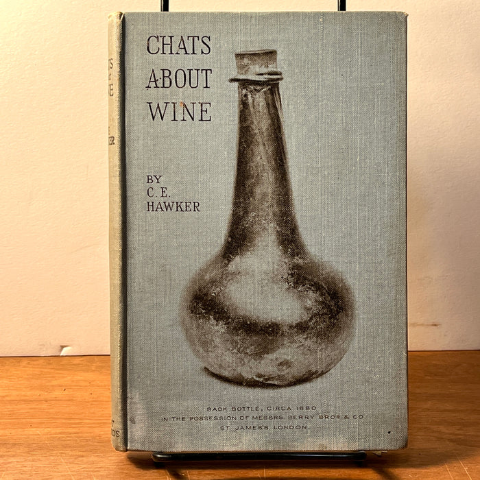 Chats about Wine, C. E. Hawker, London: Grant Richards LTD., 3rd Print, 1910, HC, Very Good