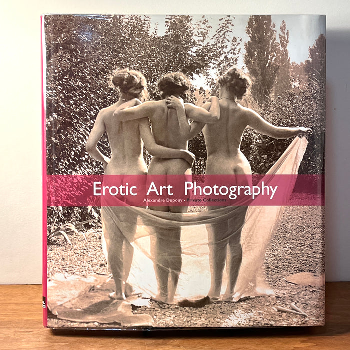 Erotic Art Photography, Alexandre Dupouy Private Collections, Near Fine HC in DJ, 2004