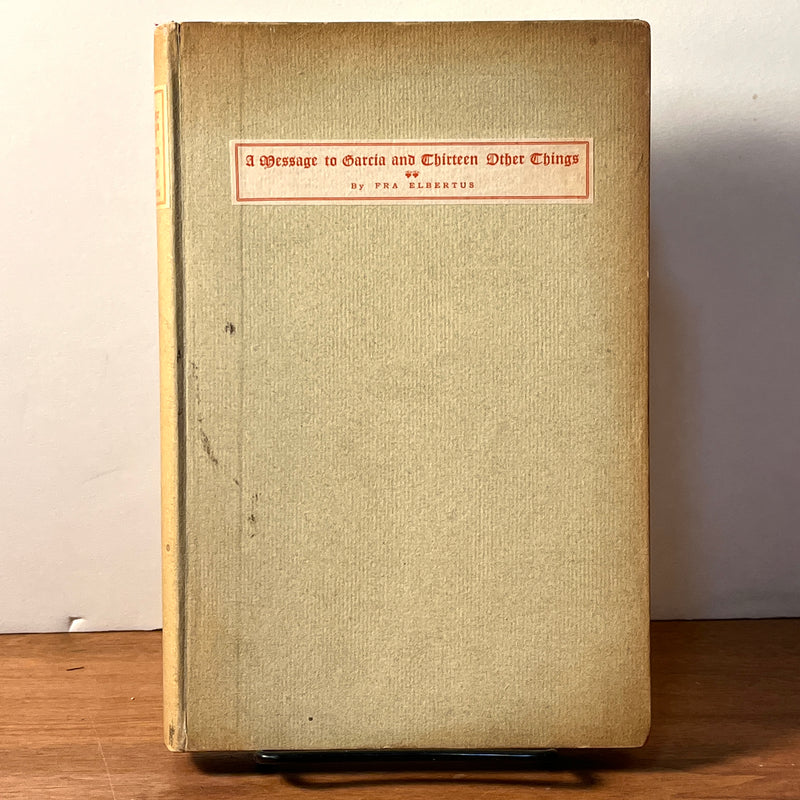 A Message to Garcia and Thirteen Other Things, Fra Elbertus, The Roycrofters, 1901, HC, VG.