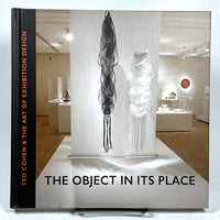 The Object in its Place: Ted Cohen & the Art of Exhibition Design, 2020, Near Fine hardcover.