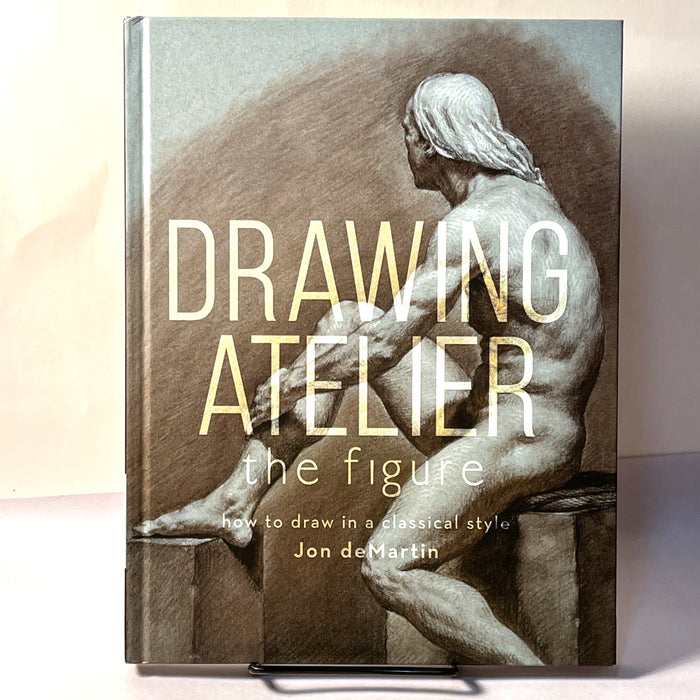 Drawing Atelier: The Figure: How to Draw Classical Style, 1st Ed., 2016, HC, NF.