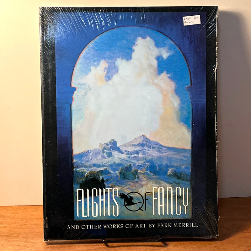 Flights of Fancy and Other Works of Art by Park Merrill. Arline B. Williams, 2006, HC New in Shrink-wrap