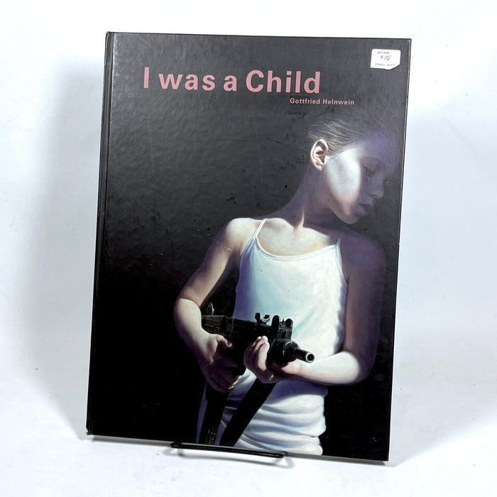 I was a Child, Gottfried Helnwein, 2010, exhibit catalog, Near Fine hardcover