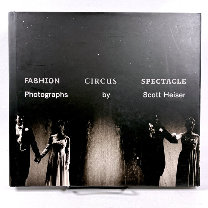 Fashion Circus Spectacle: Photographs by Scott Heiser, 2013, New hardcover w/dust jacket