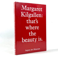 Margaret Kilgallen: that's where the beauty is. 2021, 1st edition NEW HC in shrinkwrap