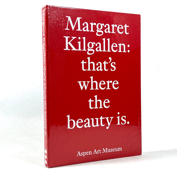 Margaret Kilgallen: that's where the beauty is. 2021, 1st edition NEW HC in shrinkwrap