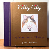 Kitty City: A Feline Book of Hours, Judy Chicago, SIGNED, 2005, 1st Ed., Fine