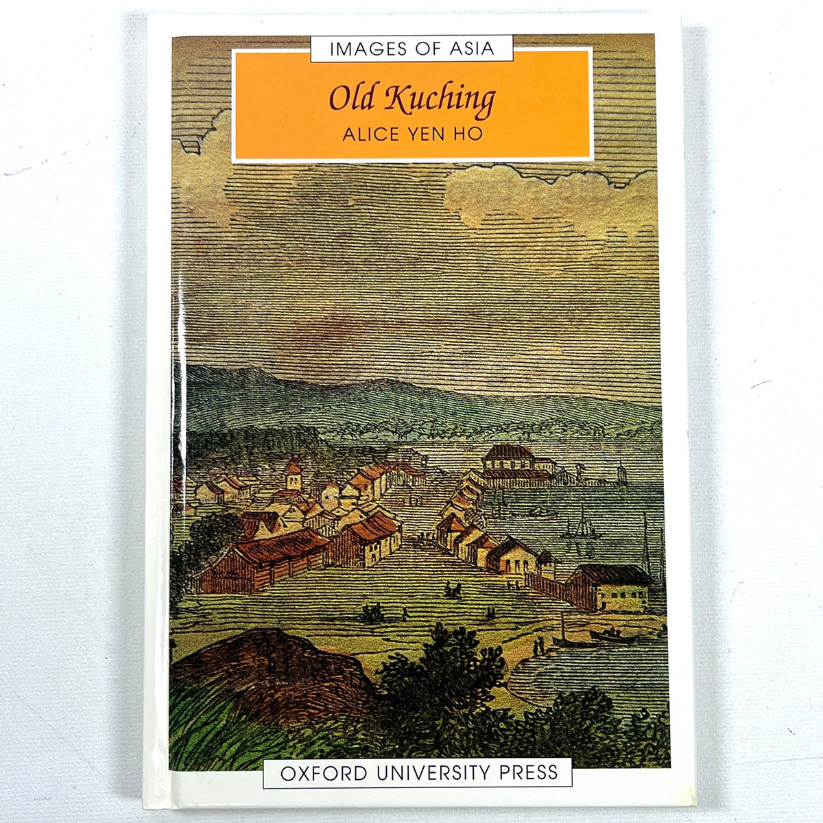 Old Kuching, Images of Asia, Oxford University Press, 1998, Near Fine hardcover