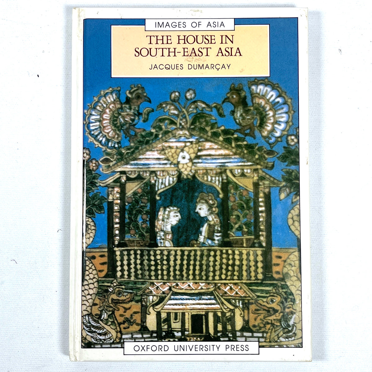 The House in South-East Asia, Images of Asia, Oxford University Press, 1990, Very Good HC