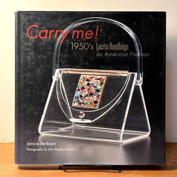 Carry Me! 1950's Lucite Handbags, an American Fashion, ACC Editions, 2009, HC, VG.