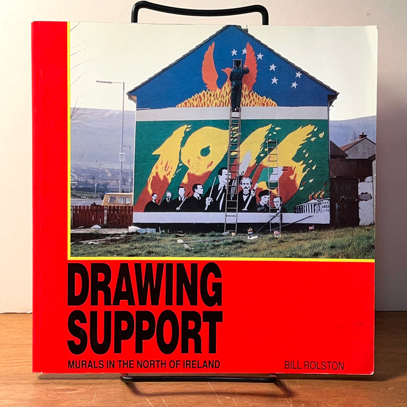 Bill Rolston, Drawing Support: Murals in the North of Ireland, 1992 softcover