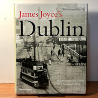 James Joyce’s Dublin: A Topographical Guide to the Dublin of Ulysses, 2004, HC, NF.