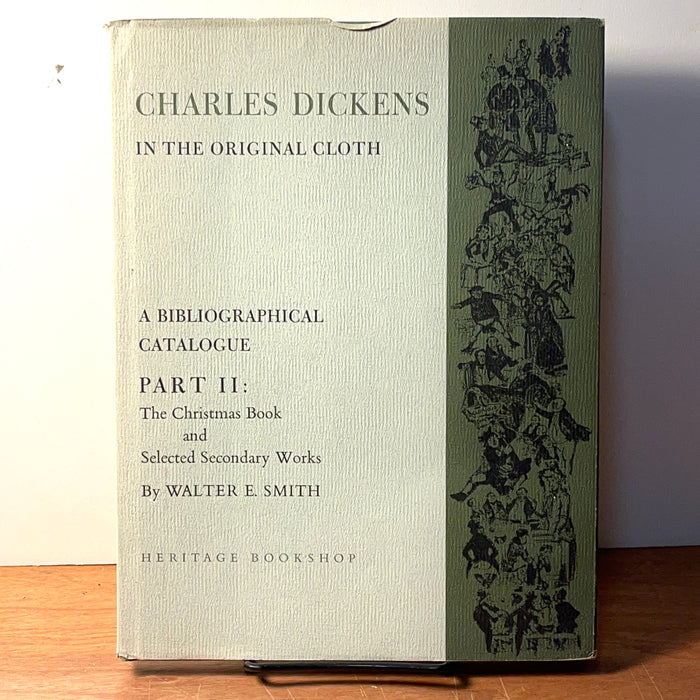 Charles Dickens in the Original Cloth: A Bibliographical Catalogue, Part 2, Walter E. Smith, Heritage Book Shop 1983