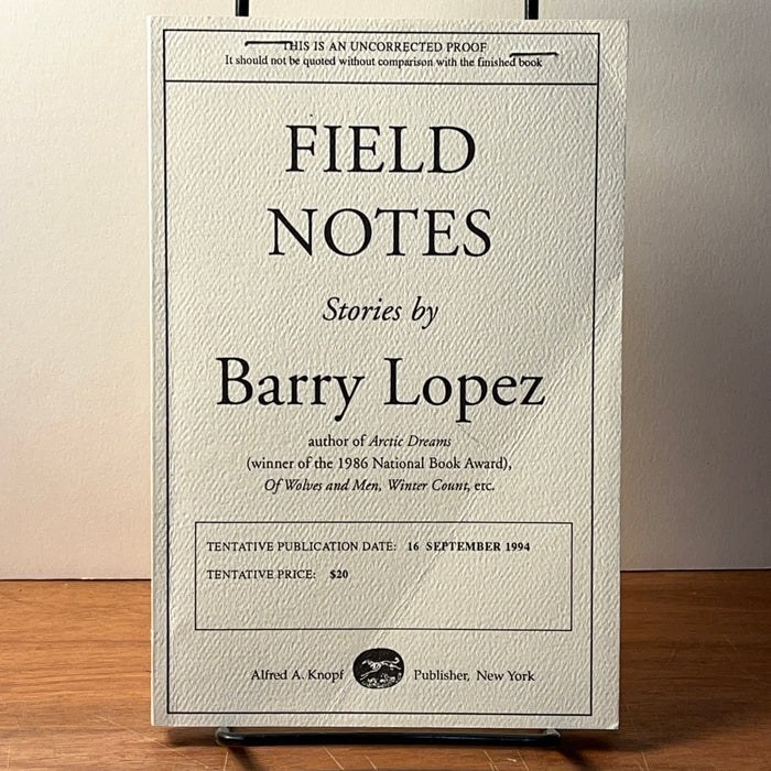 Field Notes, Barry Lopez, Alfred A. Knopf, 1994, Uncorrected Proof, SC, NF